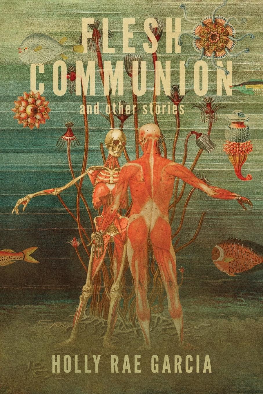 Cover: 9798989513918 | Flesh Communion and Other Stories | Holly Rae Garcia | Taschenbuch