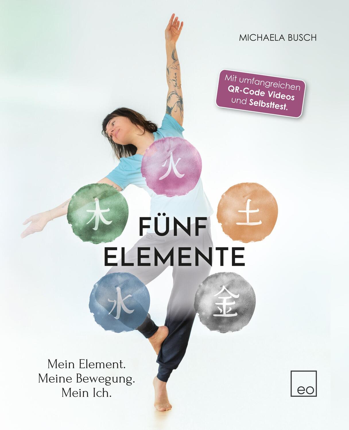 Cover: 9783982309934 | Fünf Elemente | Mein Element. Meine Bewegung. Mein Ich. | Busch | Buch
