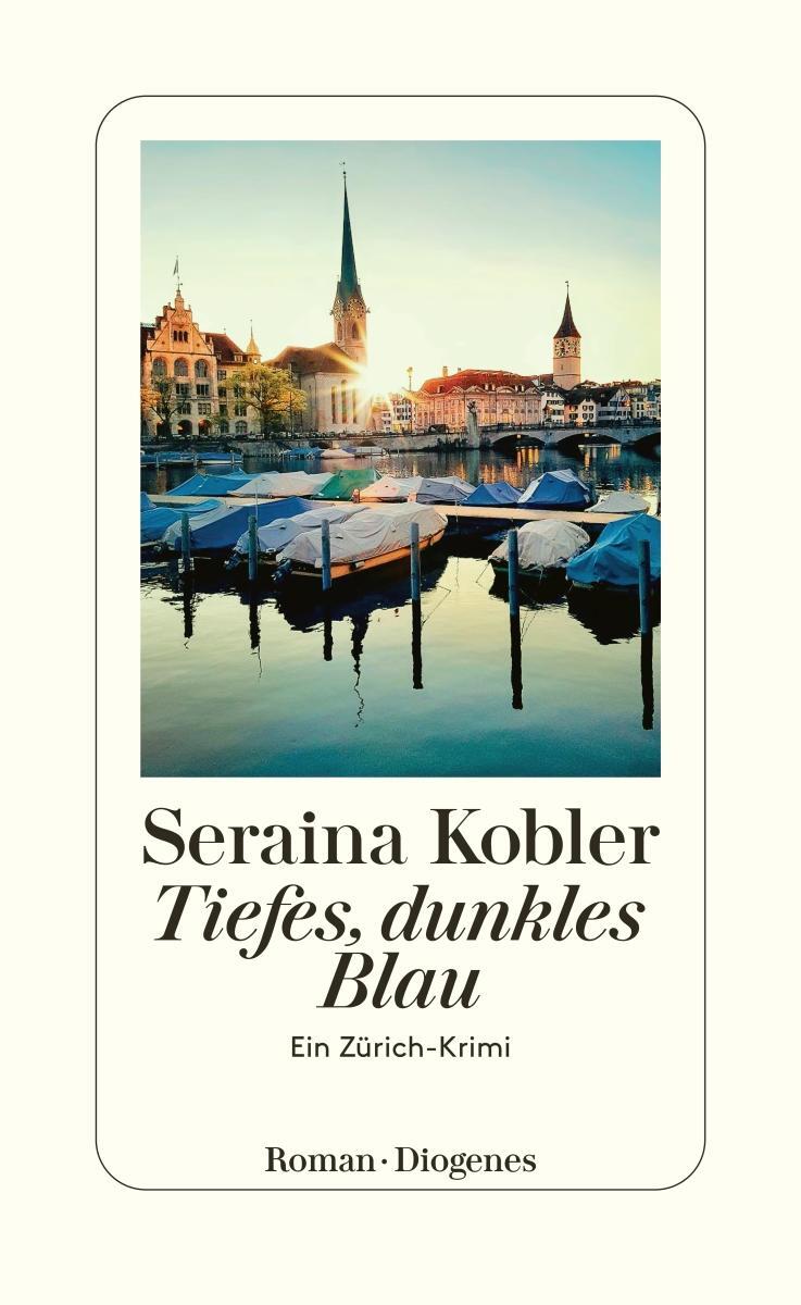 Cover: 9783257300918 | Tiefes, dunkles Blau | Ein Zürich-Krimi | Seraina Kobler | Taschenbuch