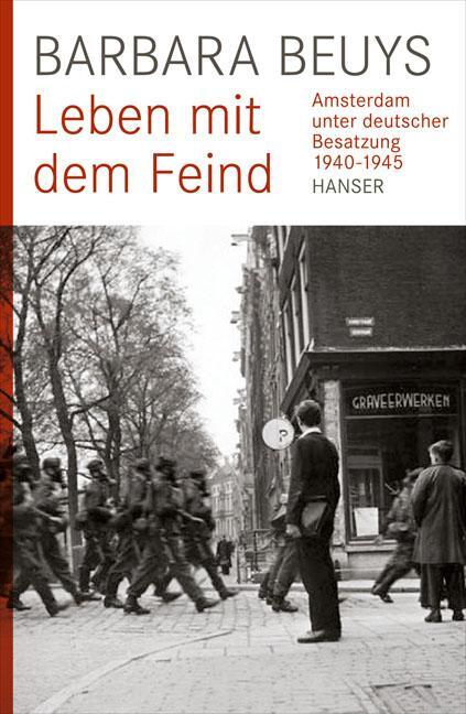 Cover: 9783446239968 | Leben mit dem Feind | Amsterdam unter deutscher Besatzung 1940-1945