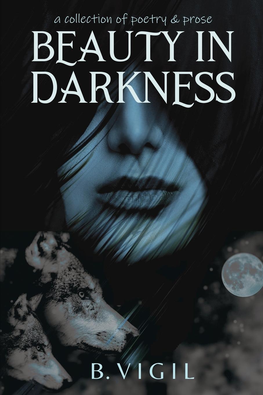 Cover: 9781957596020 | Beauty In Darkness | a collection of poetry and prose | B. Vigil