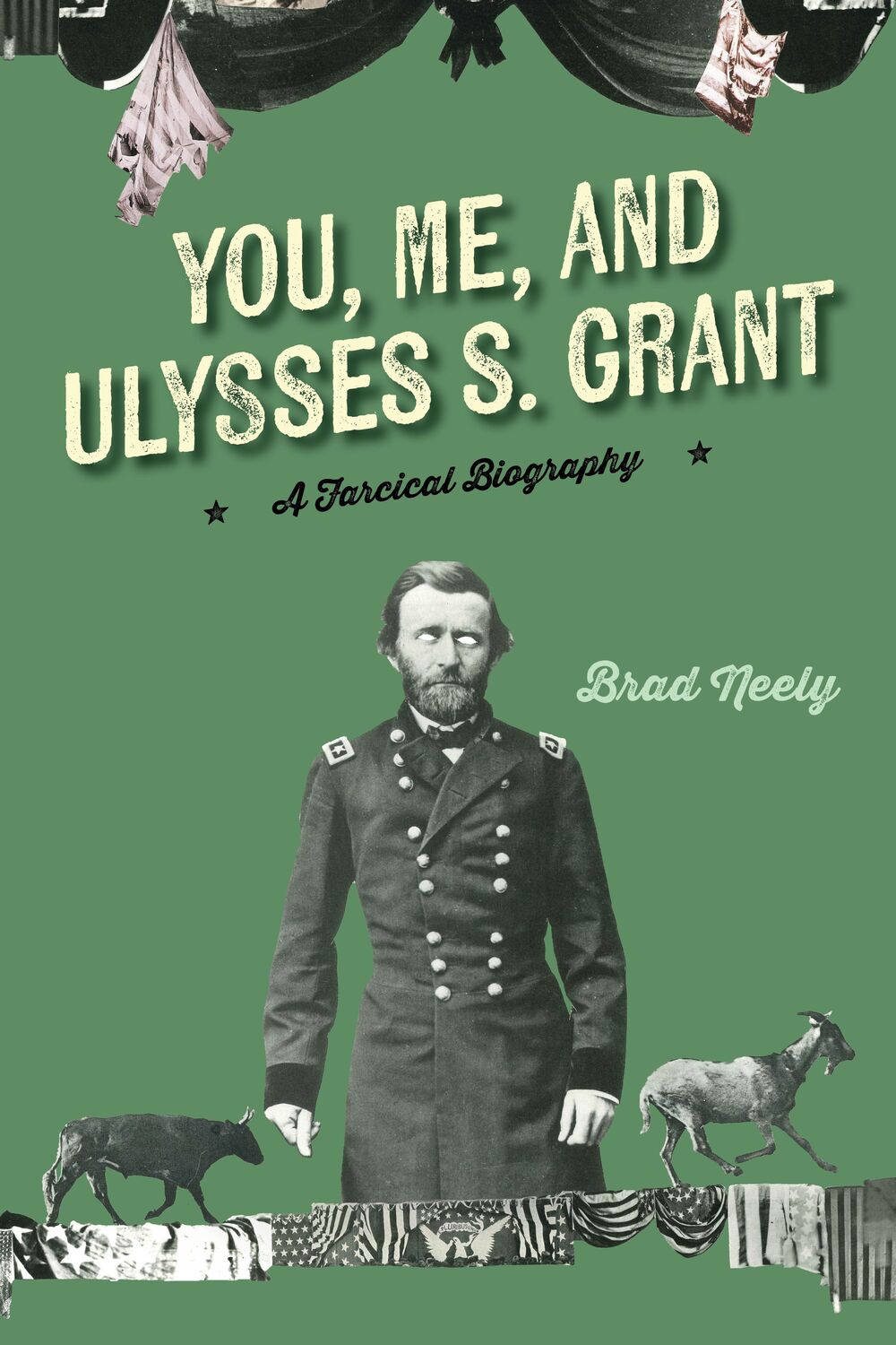Cover: 9781684429752 | You, Me, and Ulysses S. Grant | A Farcical Biography | Brad Neely
