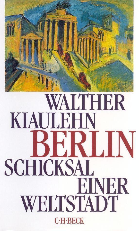 Cover: 9783406416347 | Berlin | Schicksal einer Weltstadt | Walther Kiaulehn | Buch | 596 S.