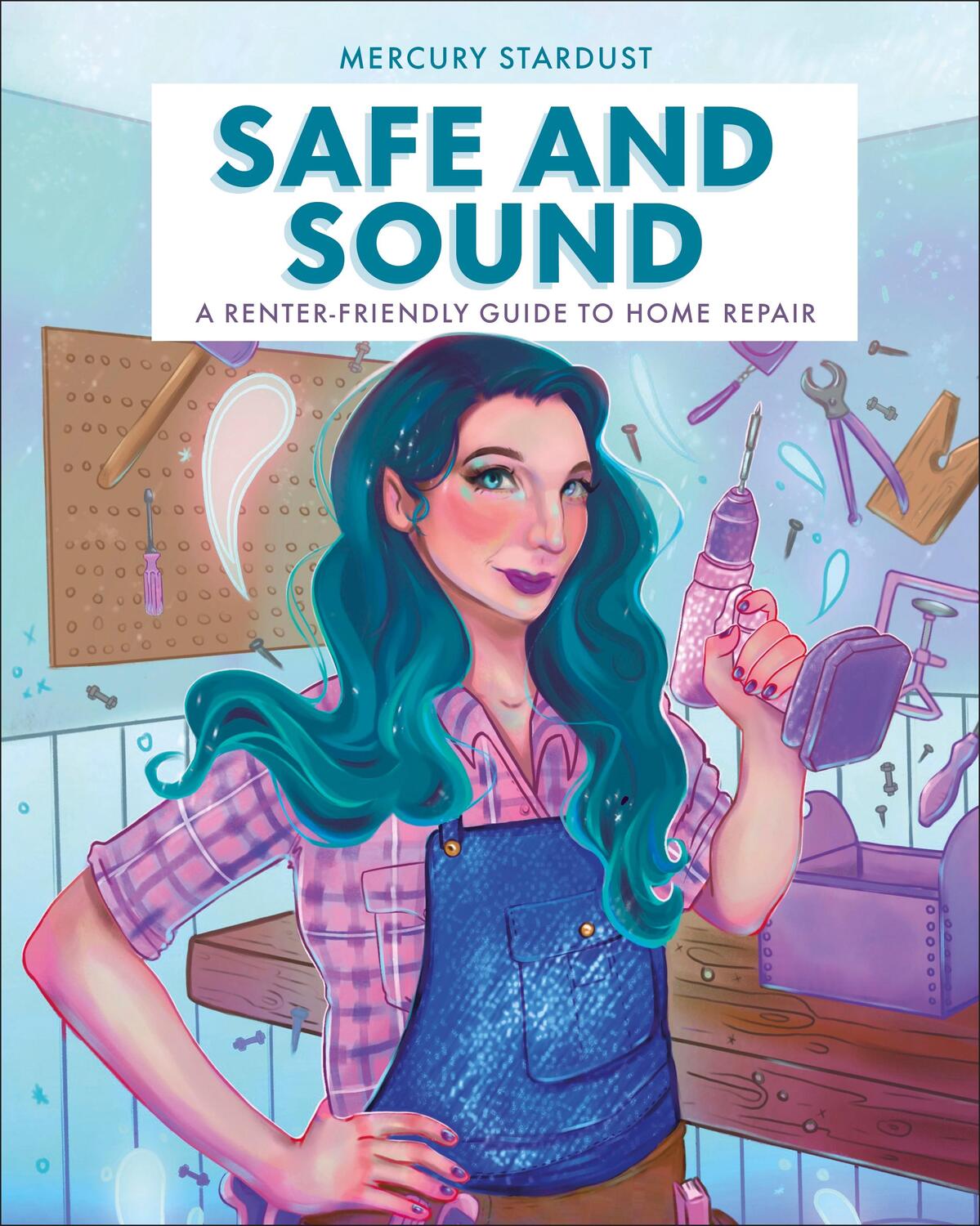 Cover: 9780744079074 | Safe and Sound: A Renter-Friendly Guide to Home Repair | Stardust