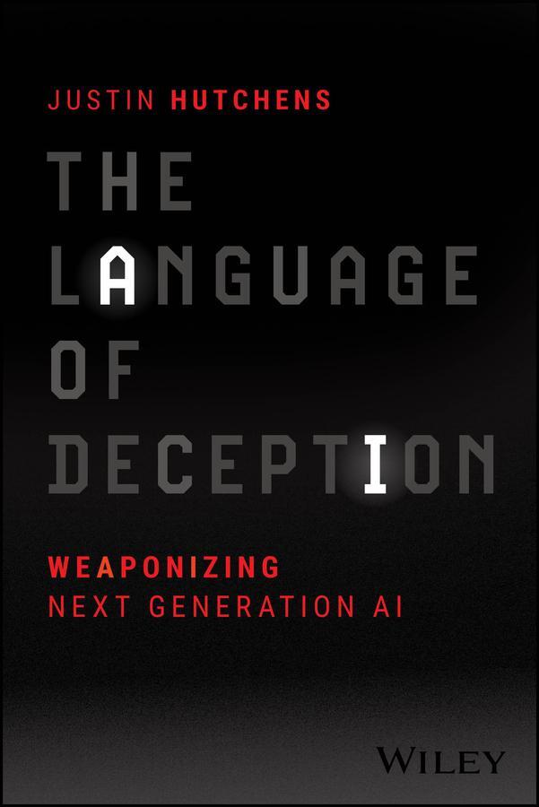 Cover: 9781394222544 | The Language of Deception | Weaponizing Next Generation AI | Hutchens