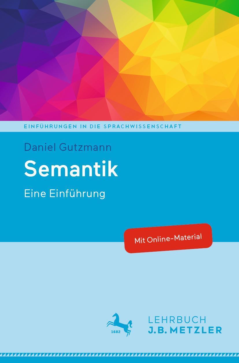 Cover: 9783476048691 | Semantik | Eine Einführung | Daniel Gutzmann | Taschenbuch | VII