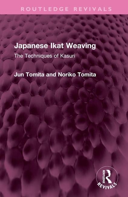 Cover: 9781032642796 | Japanese Ikat Weaving | The Techniques of Kasuri | Jun Tomita (u. a.)