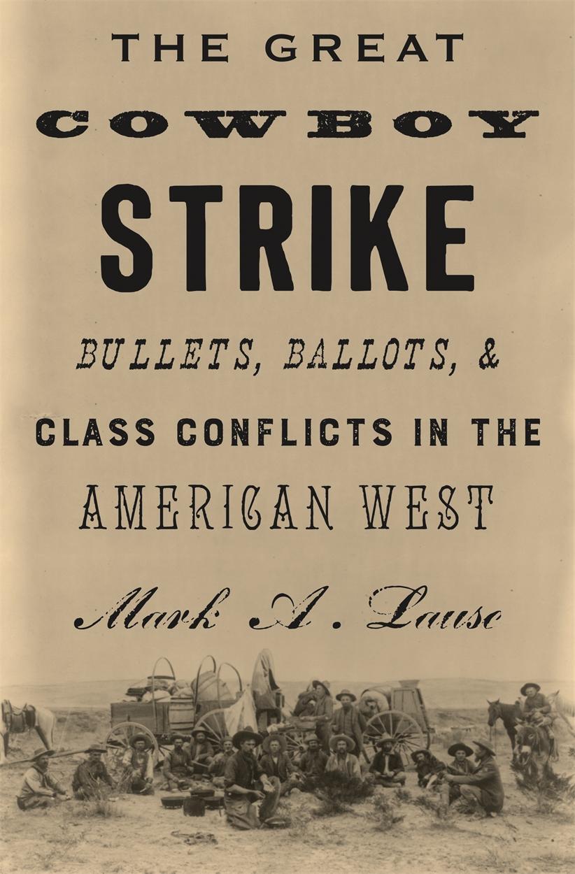 Cover: 9781786631961 | The Great Cowboy Strike: Bullets, Ballots &amp; Class Conflicts in the...
