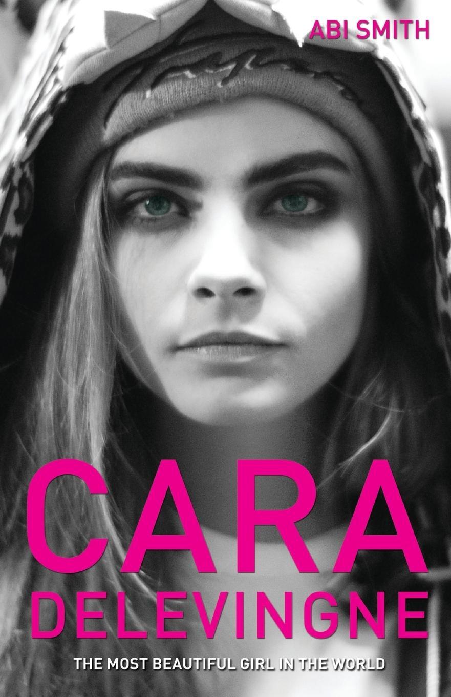 Cover: 9781782198994 | Cara Delevingne -The Most Beautiful Girl in the World | Abi Smith