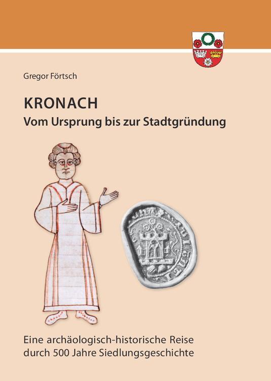 Cover: 9783867570701 | Kronach - von seinem Ursprung bis zur Stadtgründung | Gregor Förtsch