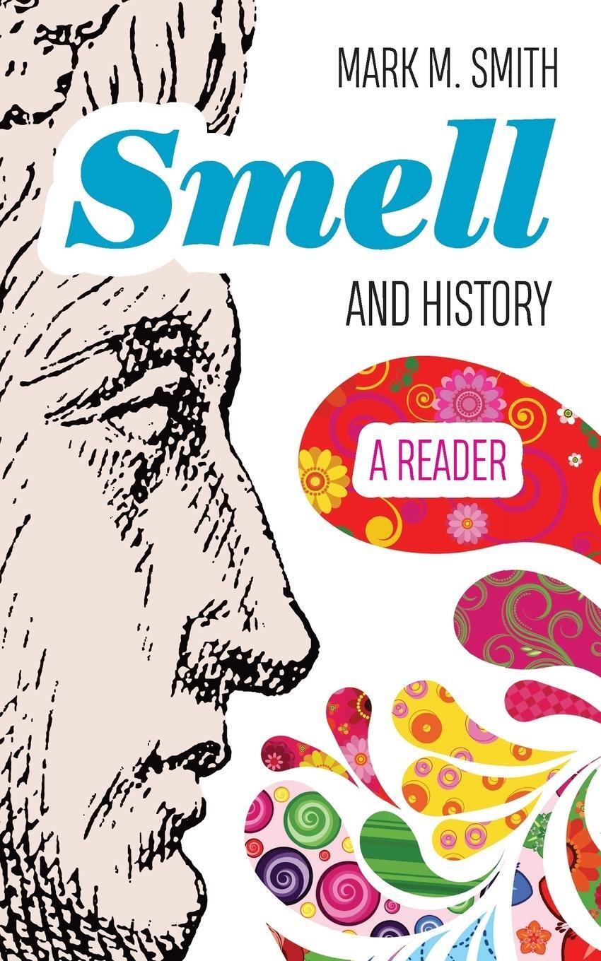 Cover: 9781946684684 | Smell and History | A Reader | Mark M Smith | Taschenbuch | Paperback