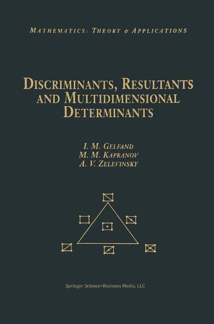 Cover: 9780817647704 | Discriminants, Resultants, and Multidimensional Determinants | Buch