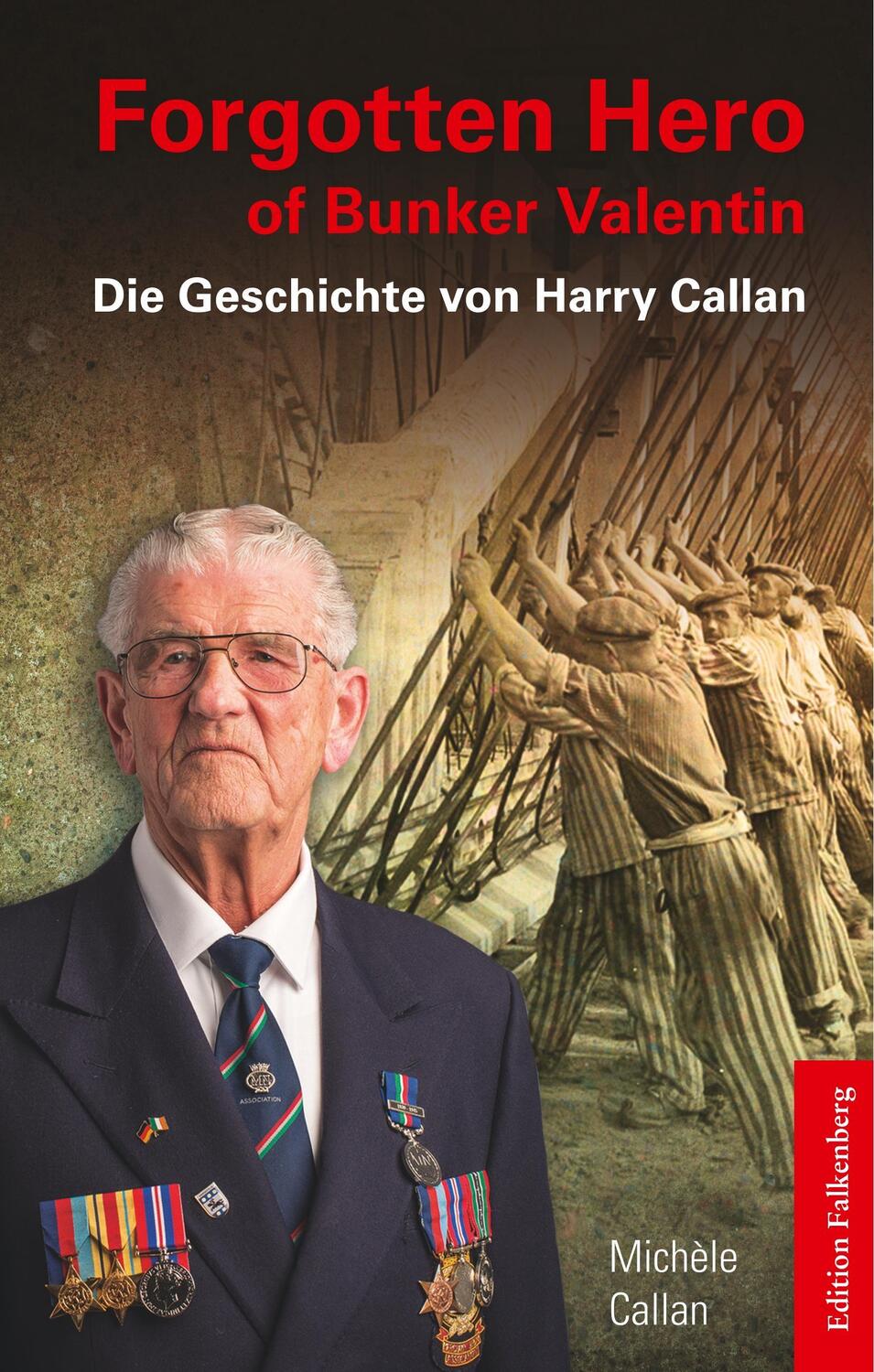 Cover: 9783954941568 | Forgotten Hero of Bunker Valentin | Die Geschichte von Harry Callan