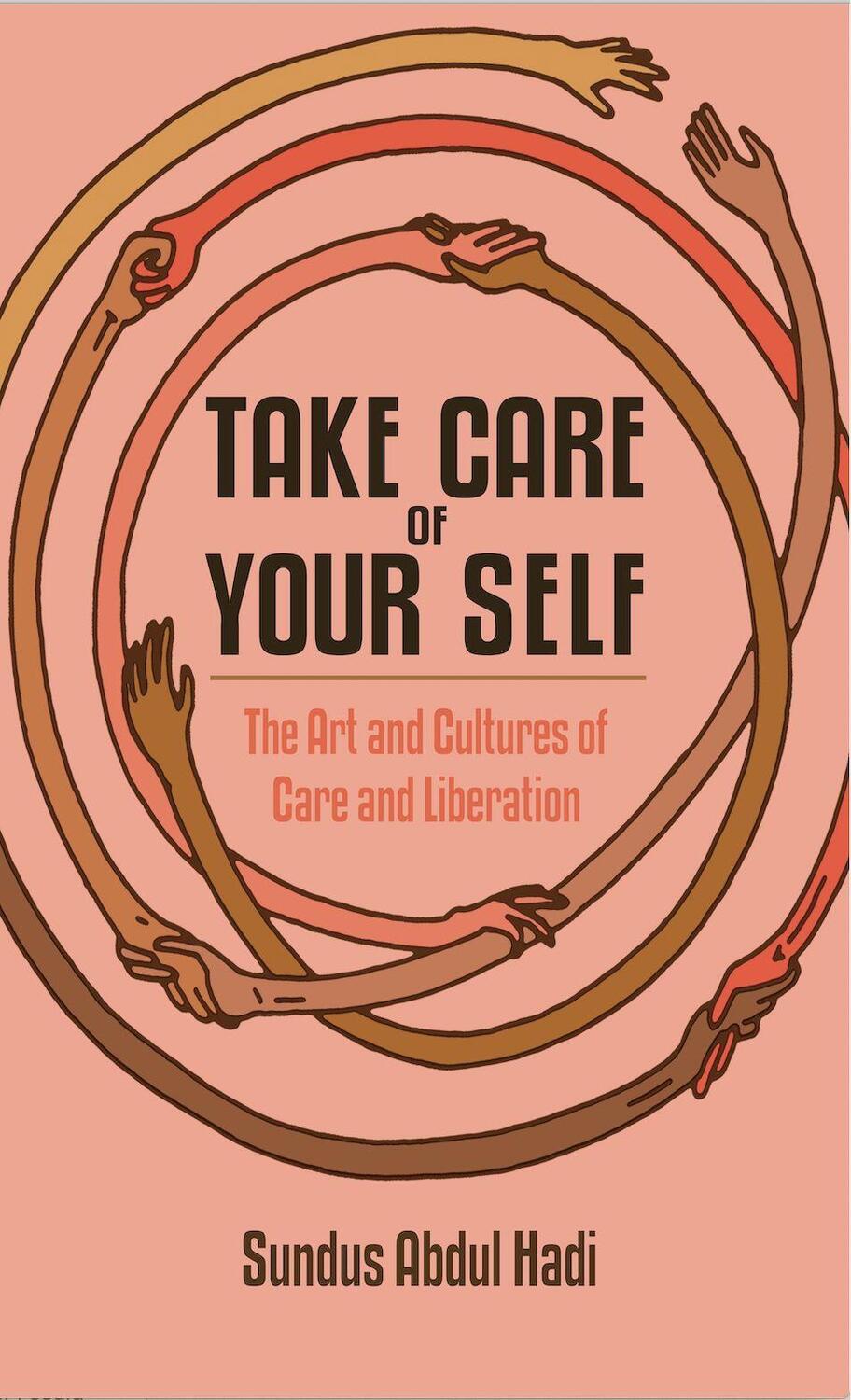 Cover: 9781942173182 | Take Care of Your Self | The Art and Cultures of Care and Liberation
