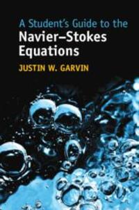 Cover: 9781009236157 | A Student's Guide to the Navier-Stokes Equations | Justin W. Garvin