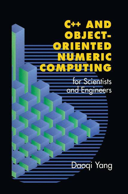 Cover: 9781461265665 | C++ and Object-Oriented Numeric Computing for Scientists and Engineers