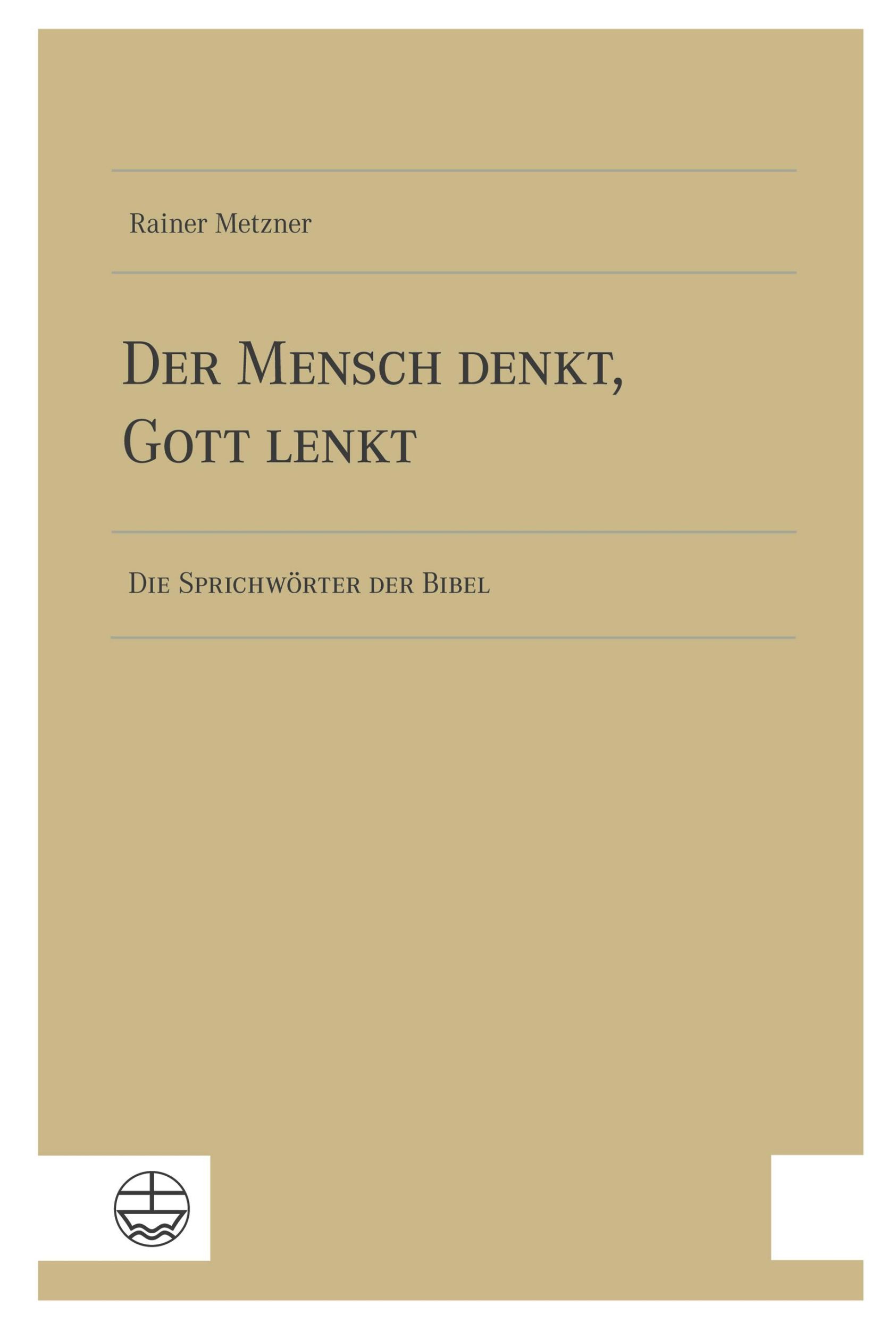 Cover: 9783374077656 | Der Mensch denkt, Gott lenkt | Die Sprichwörter der Bibel | Metzner