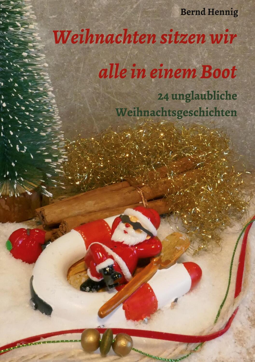 Cover: 9783347067868 | Weihnachten sitzen wir alle in einem Boot | Bernd Hennig | Taschenbuch
