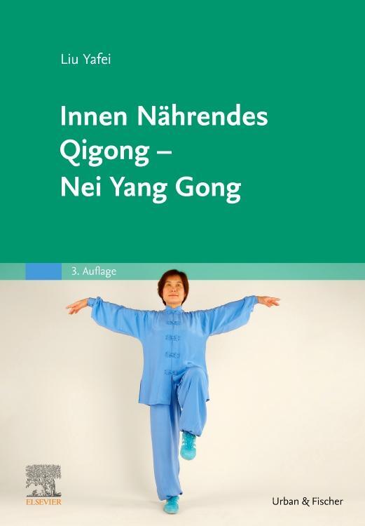 Cover: 9783437571329 | Innen Nährendes Qigong - Nei Yang Gong | Yafei Liu | Buch | Deutsch
