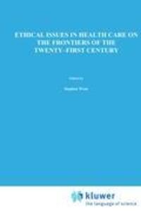 Cover: 9780792362777 | Ethical Issues in Health Care on the Frontiers of the Twenty-First...