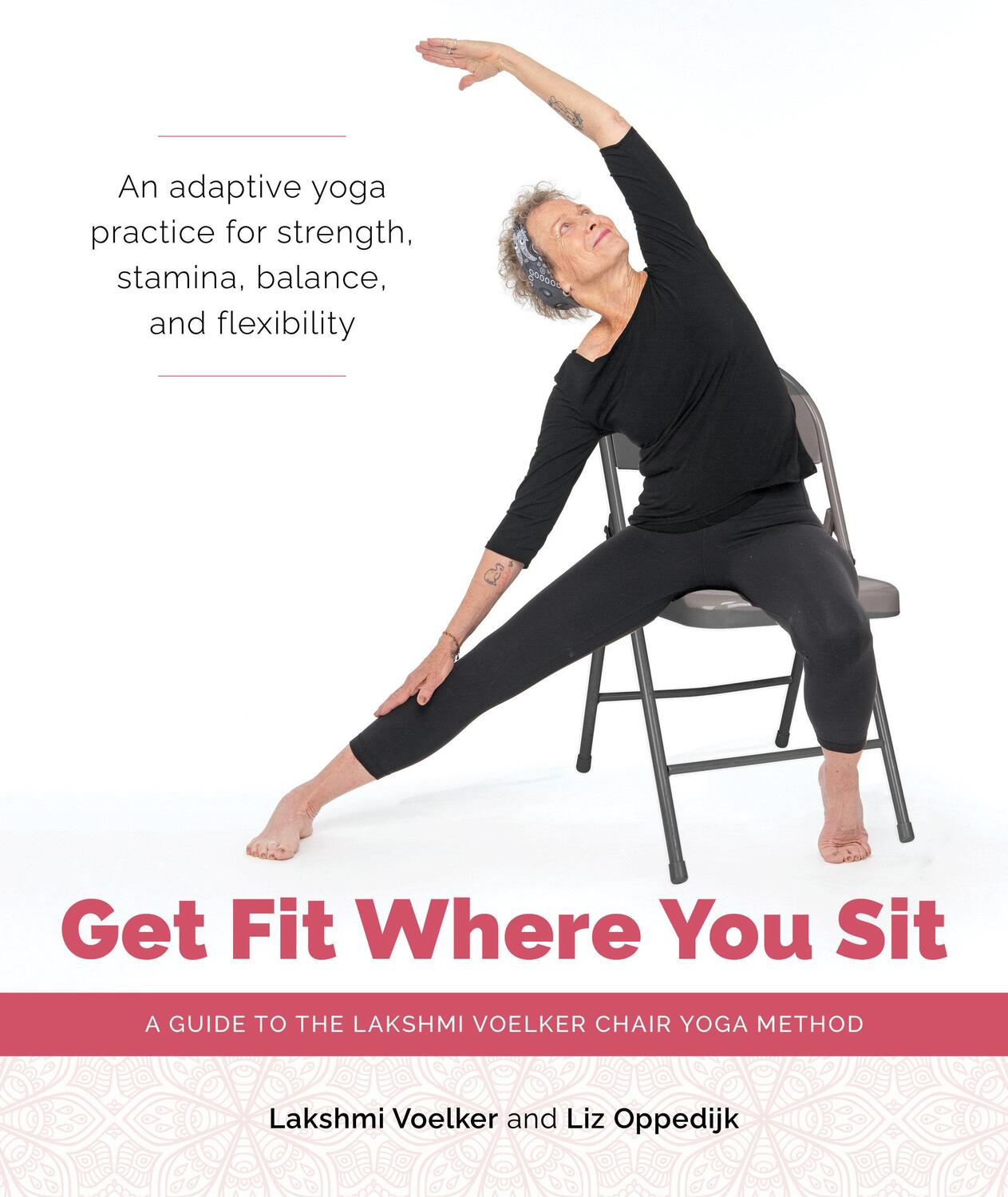 Cover: 9781611809251 | Get Fit Where You Sit: A Guide to the Lakshmi Voelker Chair Yoga...