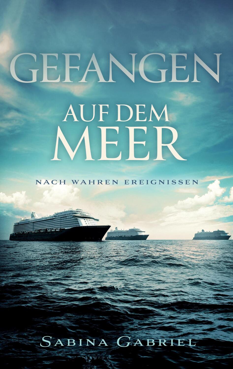 Cover: 9783755730873 | Gefangen auf dem Meer | Sabina Gabriel | Taschenbuch | Books on Demand