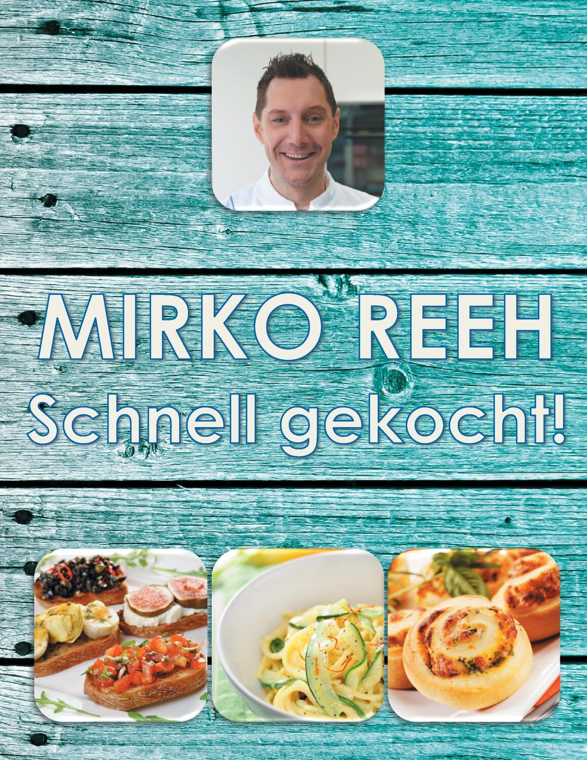 Cover: 9783738608649 | Schnell gekocht! | Mirko Reehs schnelle und einfache Küche | Reeh