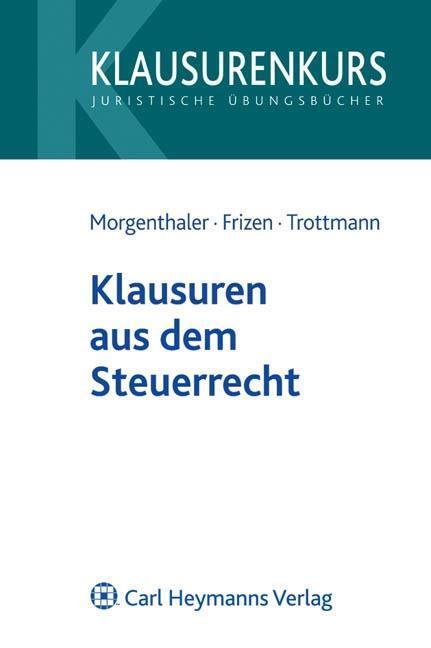 Cover: 9783800640843 | Klausuren aus dem Steuerrecht | Klausurenkurs | Morgenthaler | Buch