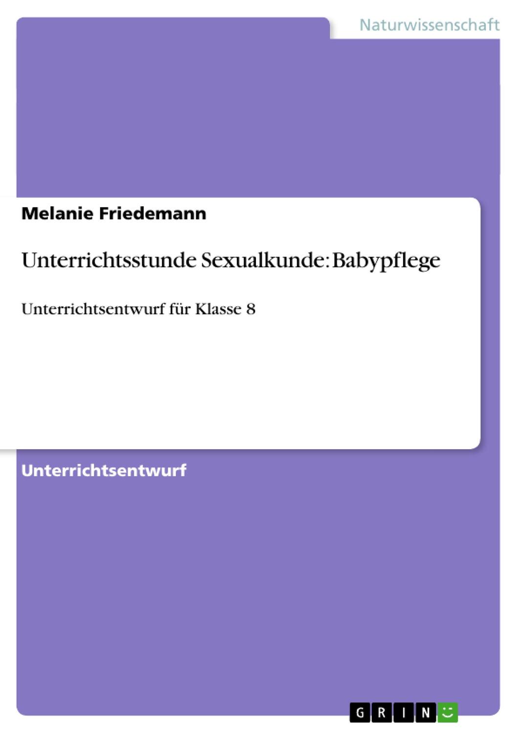 Cover: 9783640347148 | Unterrichtsstunde Sexualkunde: Babypflege | Melanie Friedemann | Buch