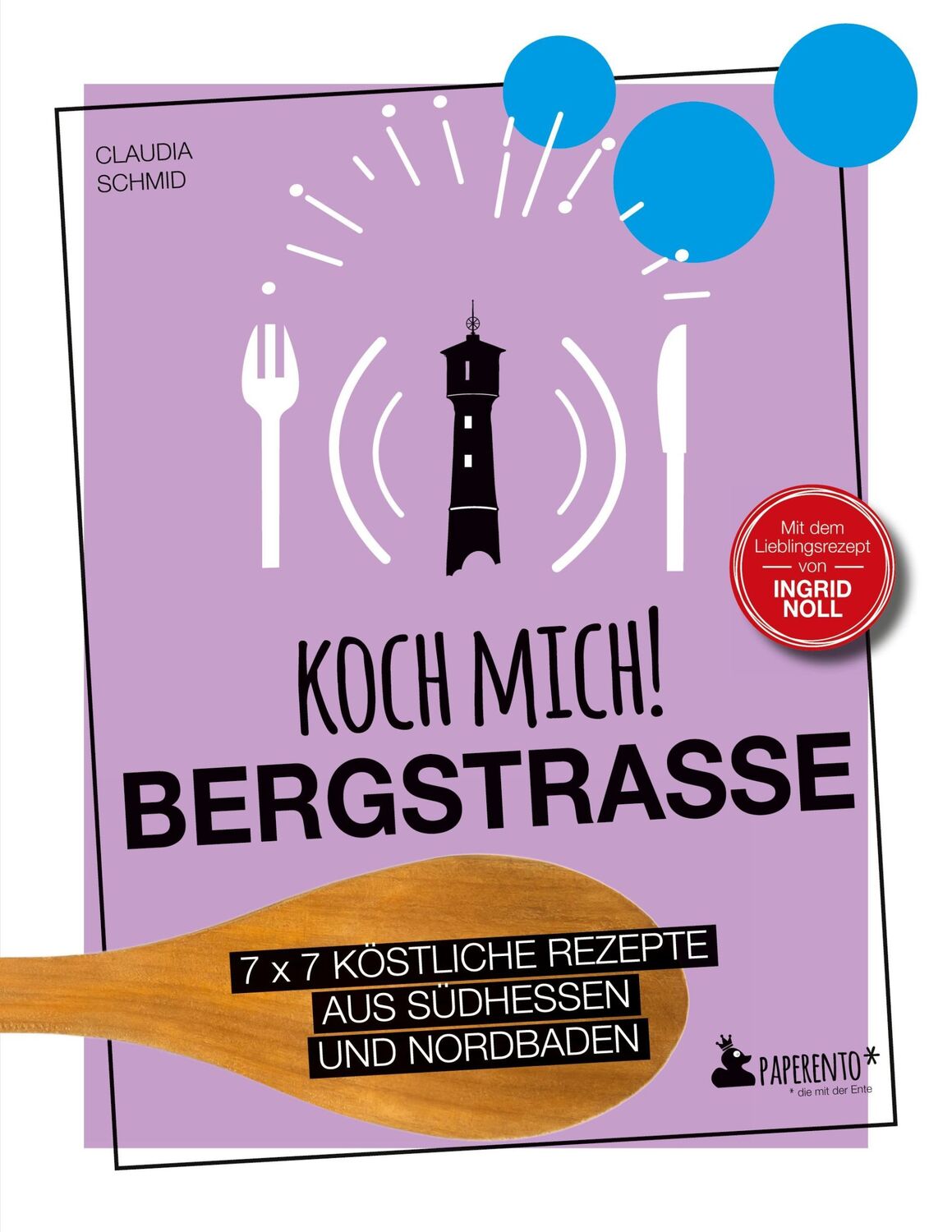 Cover: 9783947409600 | Koch mich! Bergstraße - Mit dem Lieblingsrezept von Ingrid Noll....