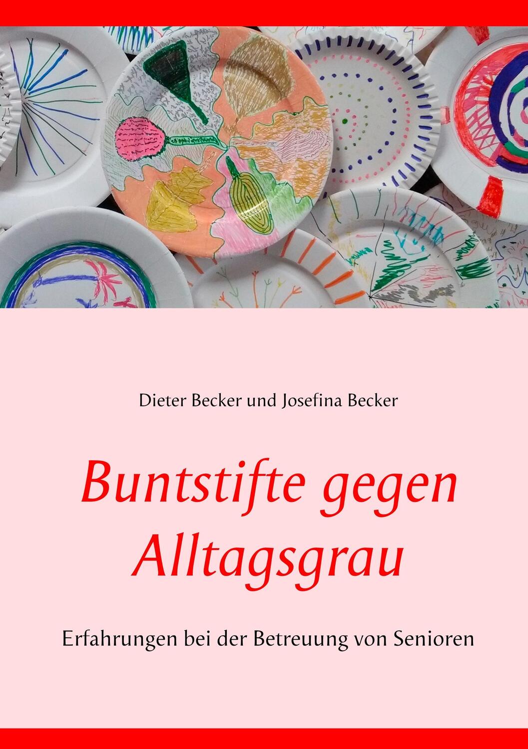 Cover: 9783752894721 | Buntstifte gegen Alltagsgrau | Dieter Becker (u. a.) | Taschenbuch
