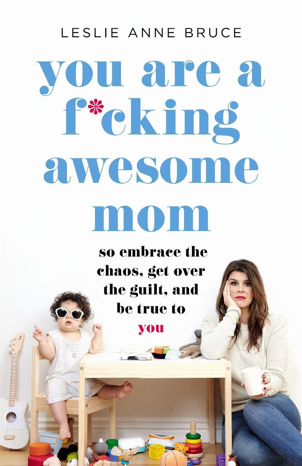 Cover: 9781580058902 | You Are a F*cking Awesome Mom | Leslie Anne Bruce | Taschenbuch | 2019
