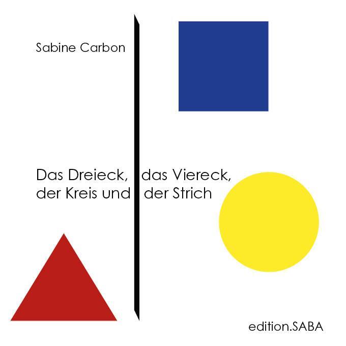 Cover: 9783940909060 | Das Dreieck, das Viereck, der Kreis und der Strich | Sabine Carbon