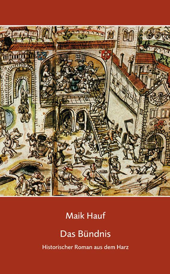 Cover: 9783862891924 | Das Bündnis | Historischer Roman aus dem Harz | Maik Hauf | Buch