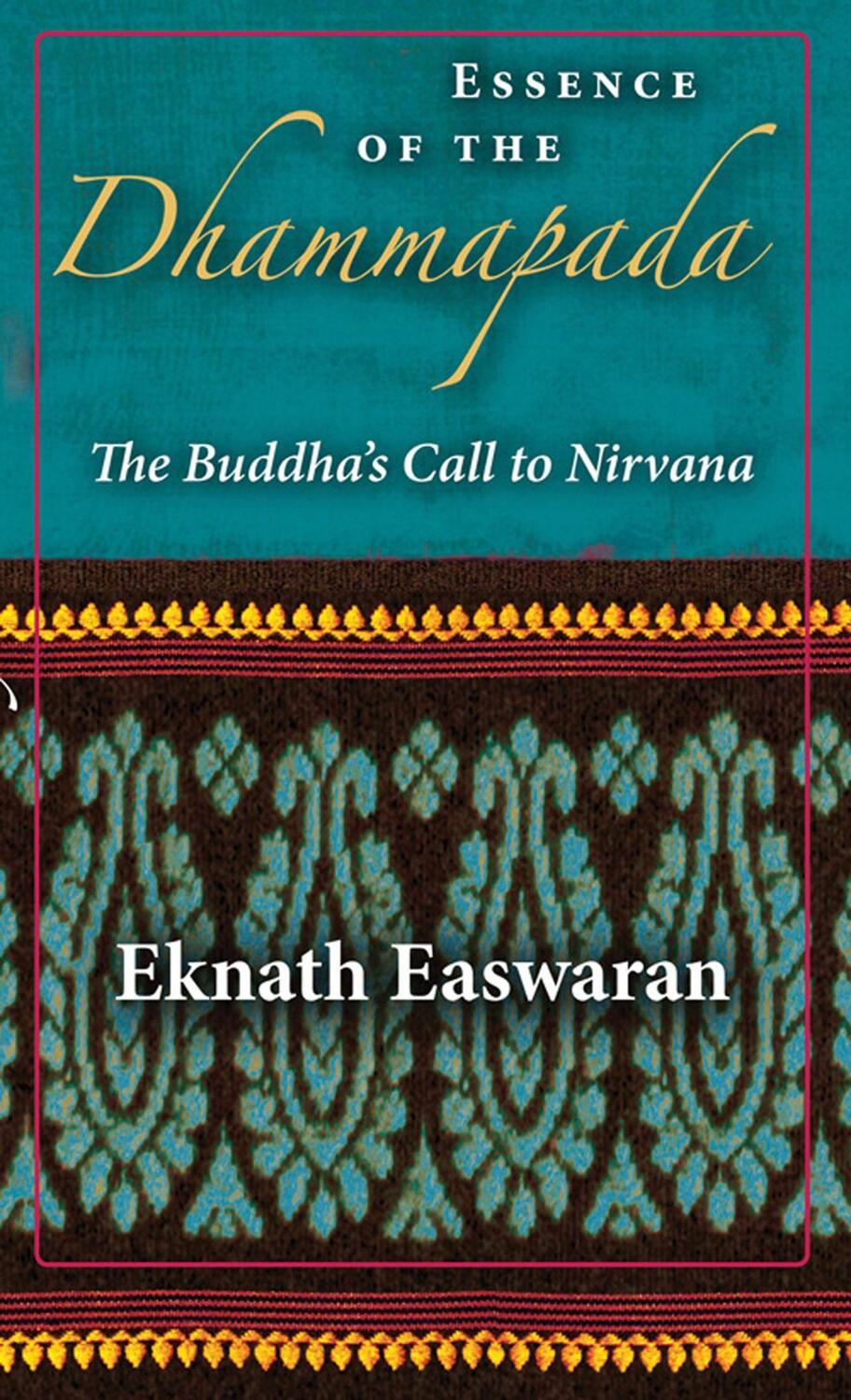 Cover: 9781586380977 | Essence of the Dhammapada | The Buddha's Call to Nirvana | Easwaran