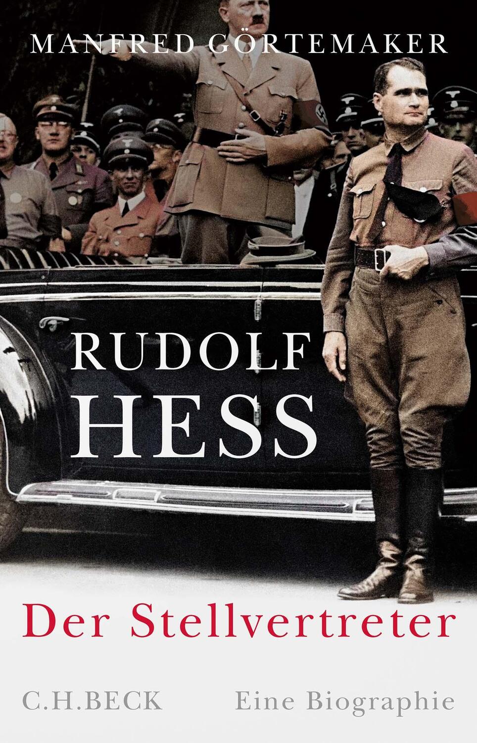 Cover: 9783406652912 | Rudolf Hess | Der Stellvertreter | Manfred Görtemaker | Buch | 758 S.