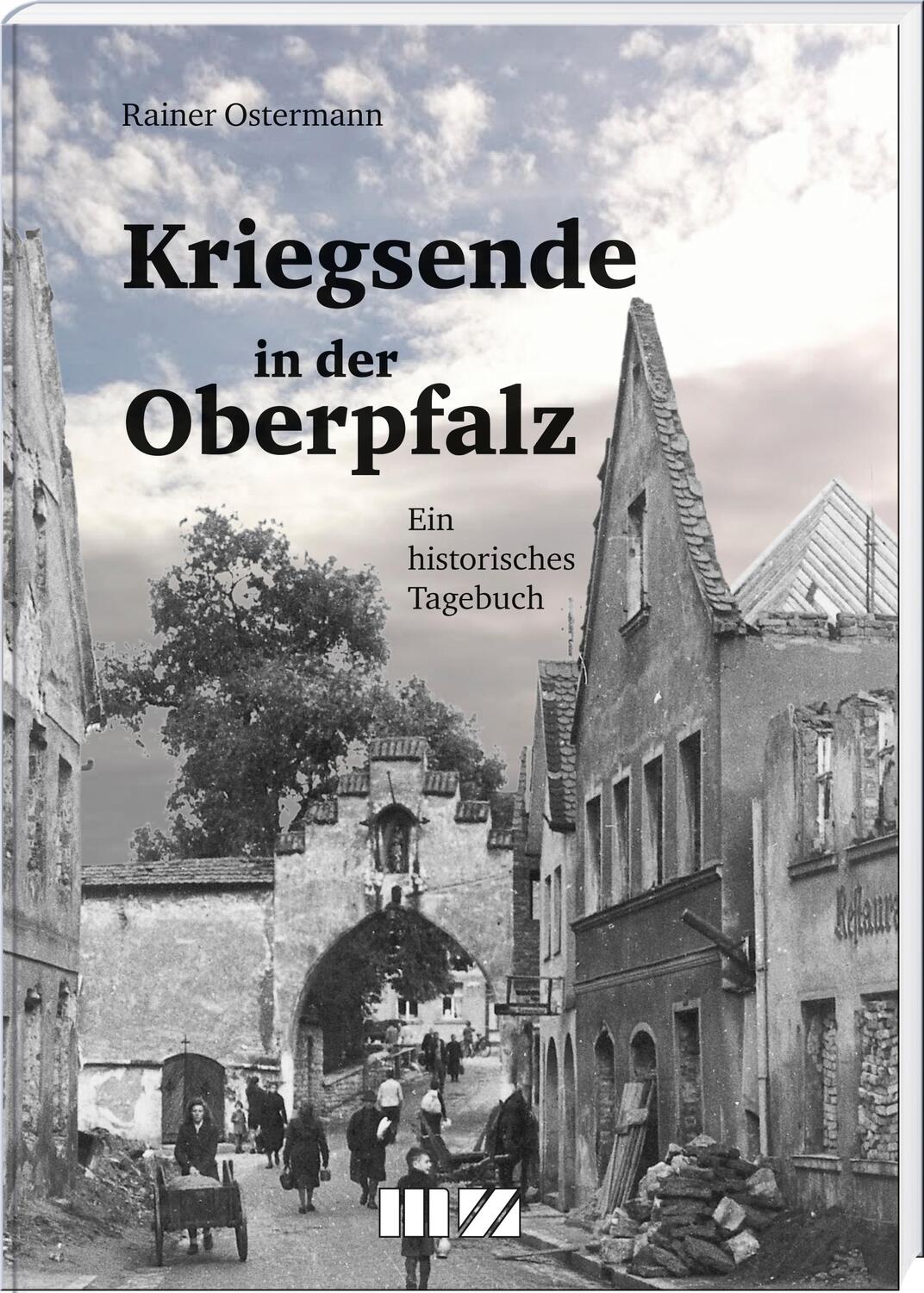 Cover: 9783955874247 | Kriegsende in der Oberpfalz | Ein historisches Tagebuch | Ostermann
