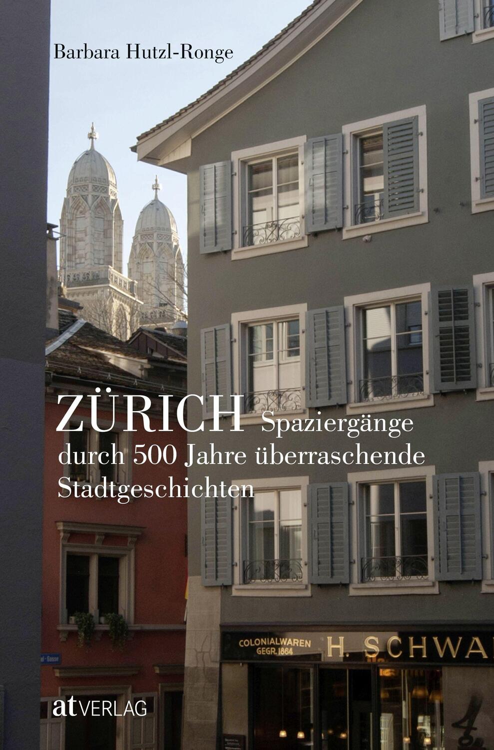 Cover: 9783039020423 | Zürich | Spaziergänge durch 500 Jahre überraschende Stadtgeschichten