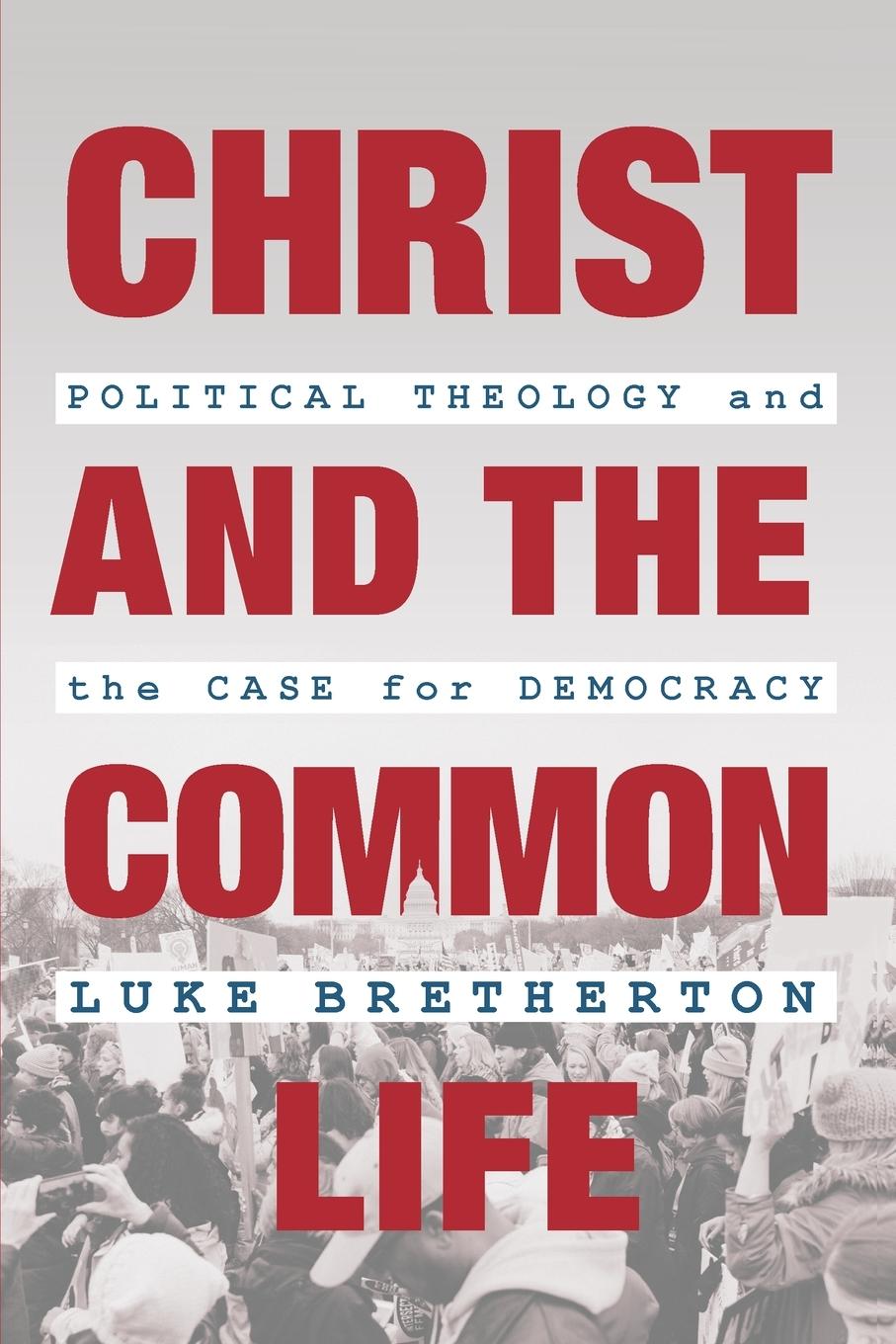 Cover: 9780802881793 | Christ and the Common Life | Luke Bretherton | Taschenbuch | Englisch