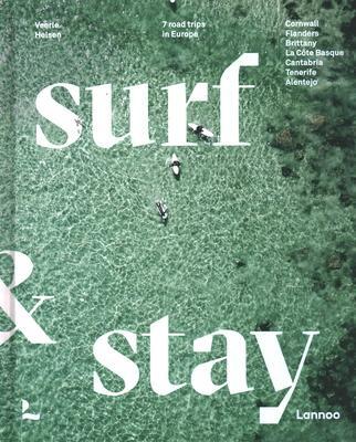 Cover: 9789401476669 | Surf &amp; Stay | 7 Road Trips in Europe | Veerle Helsen | Buch | Gebunden