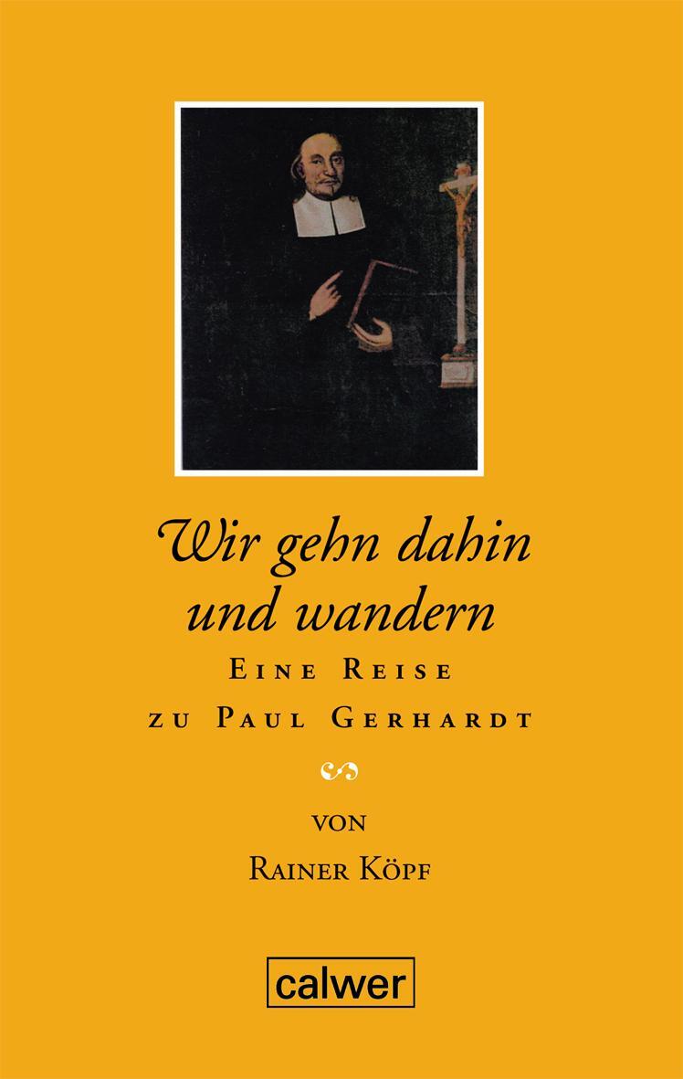 Cover: 9783766839367 | Wir gehn dahin und wandern | Eine Reise zu Paul Gerhardt | Rainer Köpf