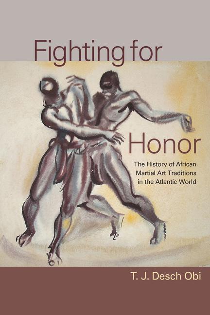 Cover: 9781643361925 | Fighting for Honor: The History of African Martial Arts in the...