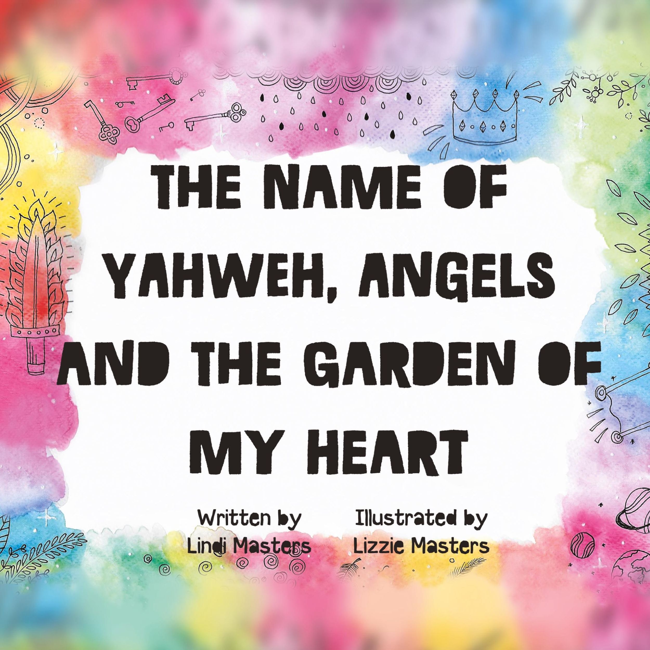 Cover: 9780994697479 | The name of Yahweh, Angels and the garden of my Heart | Lindi Masters