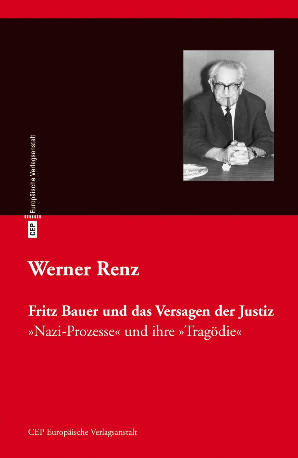 Cover: 9783863930684 | Fritz Bauer und das Versagen der Justiz | Werner Renz | Taschenbuch