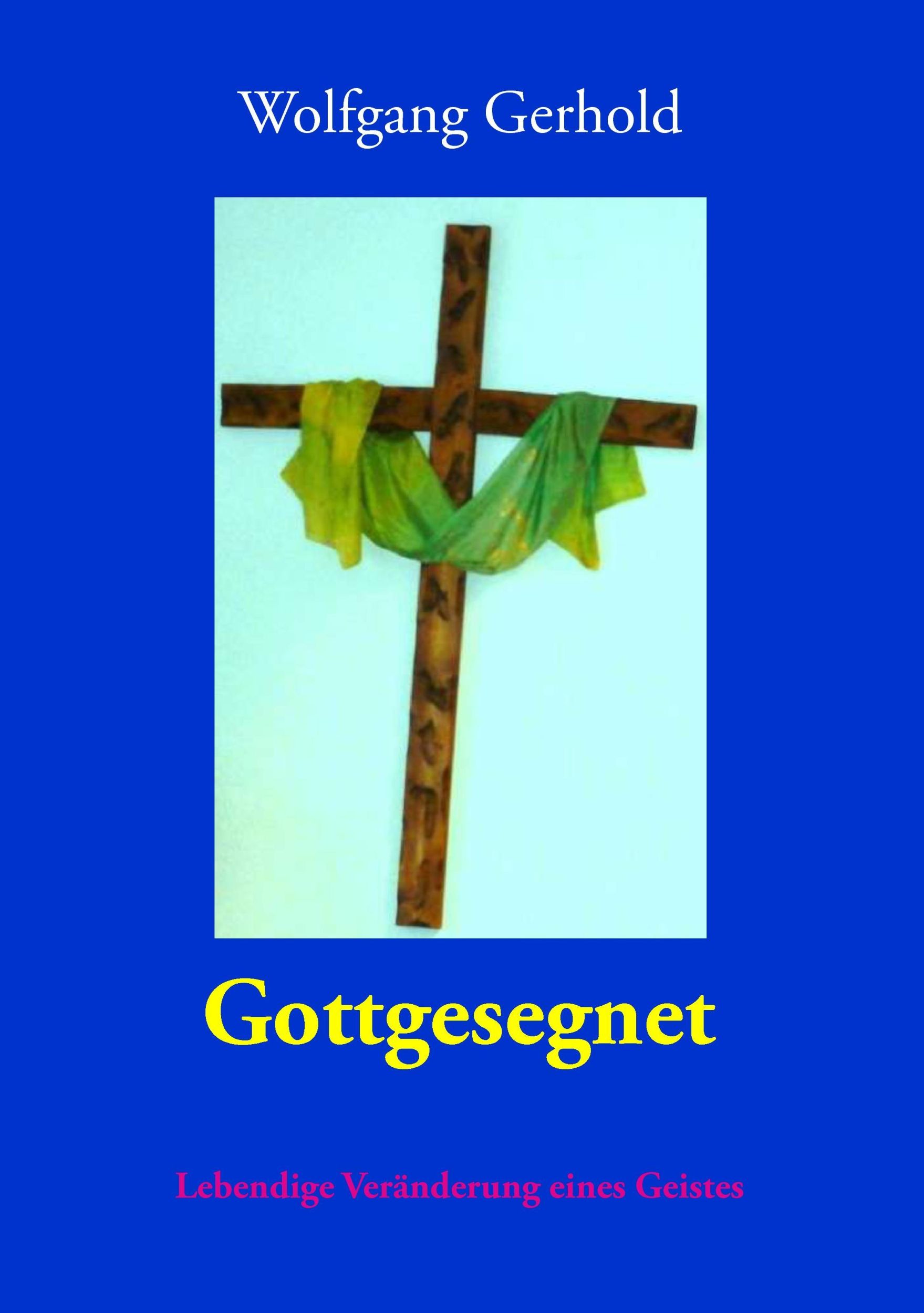 Cover: 9783735763020 | Gottgesegnet | Lebendige Veränderung eines Geistes | Wolfgang Gerhold