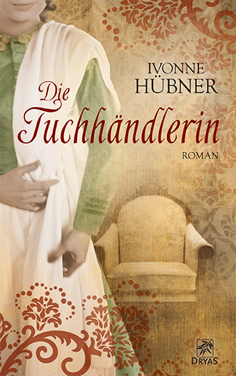 Cover: 9783940855459 | Die Tuchhändlerin | Roman | Ivonne Hübner | Taschenbuch | 2013 | Dryas