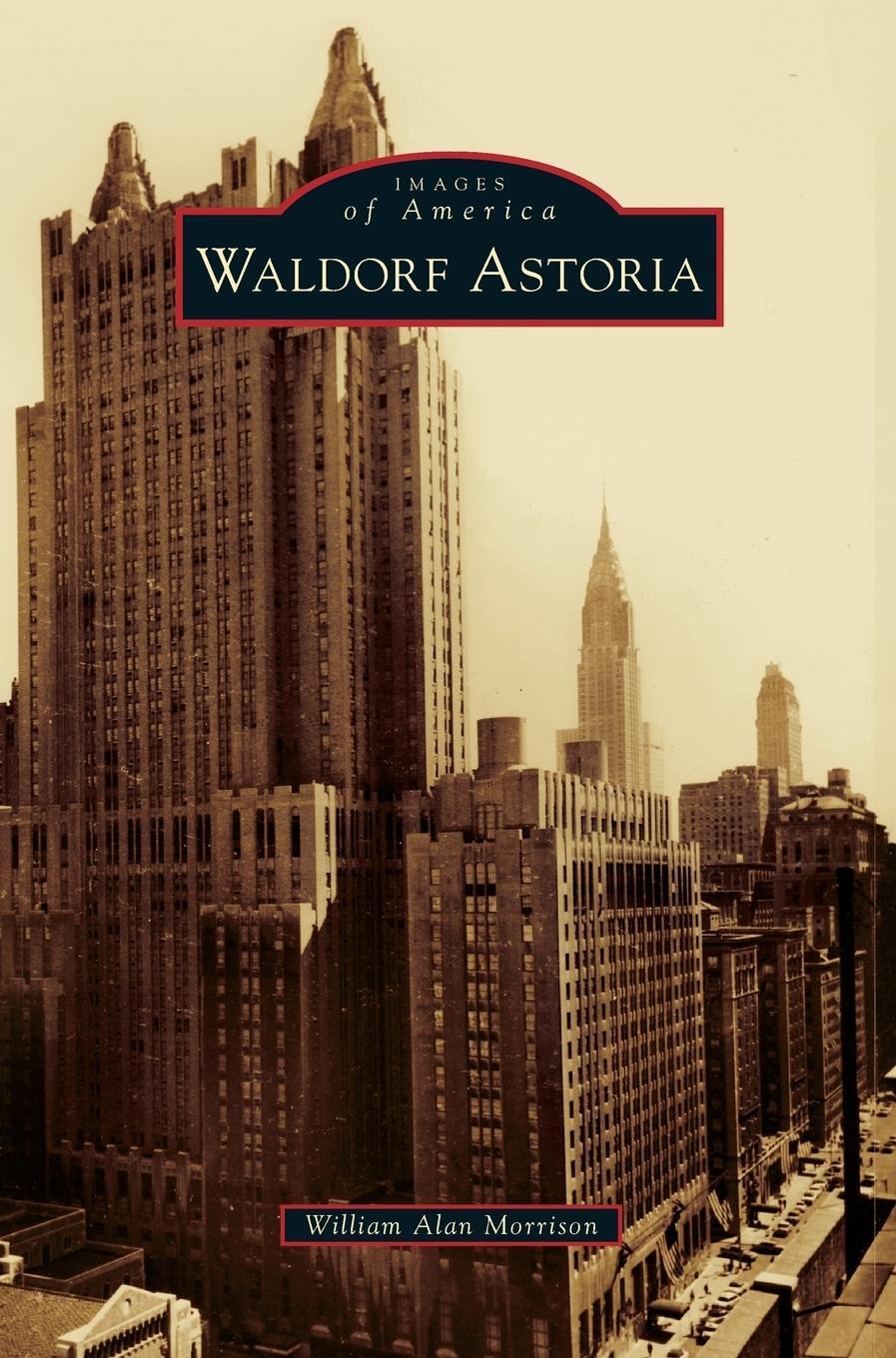 Cover: 9781531672911 | Waldorf Astoria | William Alan Morrison | Buch | Englisch | 2014