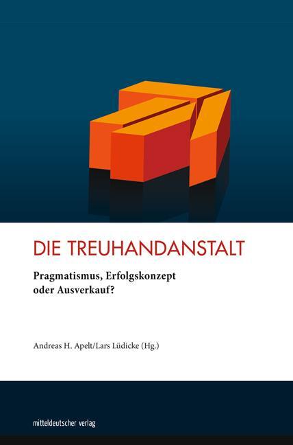 Cover: 9783963115578 | Die Treuhandanstalt | Pragmatismus, Erfolgskonzept oder Ausverkauf?