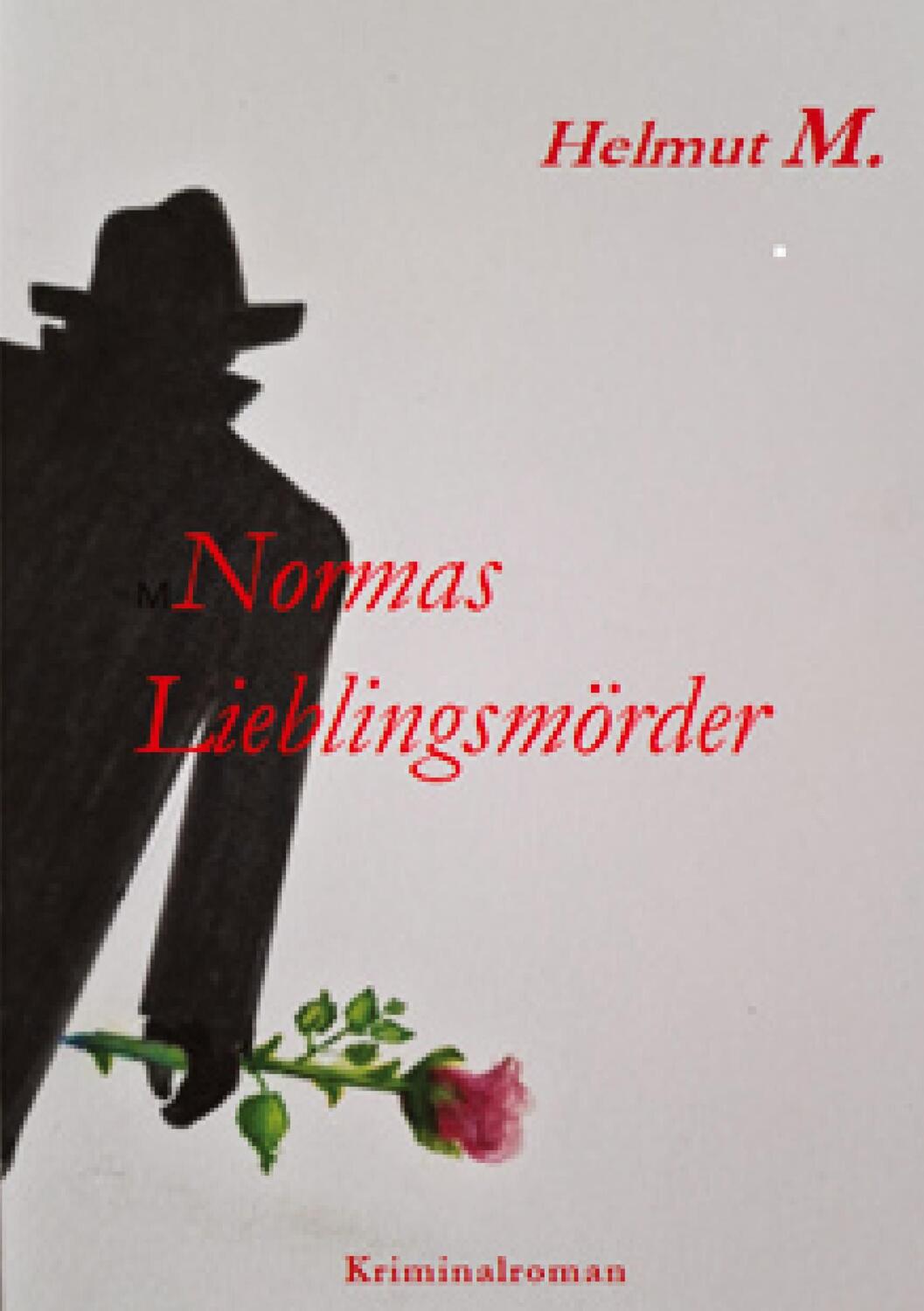 Cover: 9783384017222 | Normas Lieblingsmörder | Tragikomischer Kriminalroman | Helmut M.