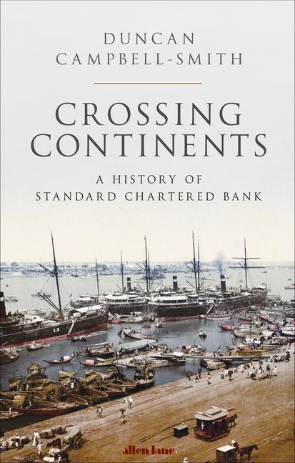 Cover: 9780241458730 | Crossing Continents | A History of Standard Chartered Bank | Buch